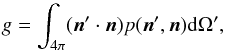 Mathematical equation: \appendix \setcounter{section}{1} \begin{equation} g = \int_{4 \pi} (\vec{n}'\cdot\vec{n}) p(\vec{n}',\vec{n}) {\rm d}{\Omega '} , \end{equation}
