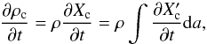 Mathematical equation: \appendix \setcounter{section}{2} \begin{equation} \frac{\partial \rho_{\rm c}}{\partial t} = \rho \frac{\partial X_{\rm c}}{\partial t}= \rho\int\frac{\partial X_{\rm c}'}{\partial t}{\rm d}a , \end{equation}