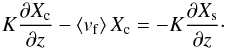 Mathematical equation: \appendix \setcounter{section}{2} \begin{equation} K\frac{\partial X_{\rm c}}{\partial z} - \left<v_{\rm f}\right>X_{\rm c} = - K \frac{\partial X_{\rm s}}{\partial z} \cdot \end{equation}