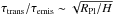 Mathematical equation: \hbox{$\tau_{\rm trans}/\tau_{\rm emis} \sim \sqrt{R_{\rm Pl}/H}$}