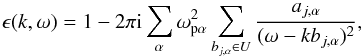 Mathematical equation: \begin{equation} \label{eq-epsilon-exp} \epsilon(k,\omega)=1 - 2\pi {\rm i} \sum\limits_{\alpha}\omega_\mathrm{p\alpha}^{2} \sum\limits_{b_{j,\alpha}\in U} \frac{a_{j,\alpha}}{(\omega-kb_{j,\alpha})^{2}}, \end{equation}