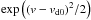 Mathematical equation: \hbox{$\exp\left(\left(v-v_\mathrm{d0}\right)^{2}\!{/}2\right)$}