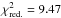Mathematical equation: \hbox{$\chi ^2_{\rm red.}=9.47$}