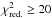 Mathematical equation: \hbox{$\chi ^2_{\rm red.}\ge 20$}