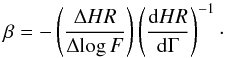 Mathematical equation: \begin{equation} \beta=-\left( \frac{\Delta HR}{\Delta\!\log F} \right) \left( \frac{{\rm d}HR}{{\rm d} \Gamma} \right)^{-1}\cdot \label{eq:betahr} \end{equation}