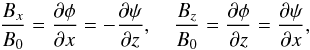 Mathematical equation: \begin{equation} \frac{B_x}{B_0} = \frac{\partial\phi}{\partial x} = -\frac{\partial\psi}{\partial z}, \quad \frac{B_z}{B_0} = \frac{\partial\phi}{\partial z} = \frac{\partial\psi}{\partial x}, \label{eq:2.1} \end{equation}