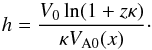 Mathematical equation: \begin{equation} h = \frac{V_0\ln(1 + z\kappa)}{\kappa V_{\rm A0}(x)} \cdot \label{eq:6.2.2} \end{equation}