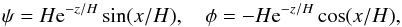 Mathematical equation: \begin{equation} \psi = H{\rm e}^{-z/H}\sin(x/H), \quad \phi = -H{\rm e}^{-z/H}\cos(x/H), \label{eq:7.1.1} \end{equation}