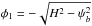 Mathematical equation: \hbox{$\phi_1 = -\sqrt{H^2 - \psi_b^2}$}