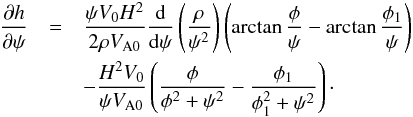 Mathematical equation: \begin{eqnarray} \frac{\partial h}{\partial\psi} &=& \frac{\psi V_0 H^2}{2\rho V_{\rm A0}} \frac {\rm d}{{\rm d}\psi}\left(\frac\rho{\psi^2}\right)\left(\arctan\frac\phi\psi - \arctan\frac{\phi_1}\psi\right) \nonumber\\ &&- \frac{H^2 V_0}{\psi V_{\rm A0}}\left(\frac\phi{\phi^2 + \psi^2} - \frac{\phi_1}{\phi_1^2 + \psi^2}\right) \cdot \label{eq:7.2.2} \end{eqnarray}