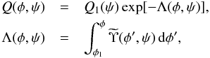 Mathematical equation: \begin{eqnarray} Q(\phi,\psi) &=& Q_1(\psi)\exp[-\Lambda(\phi,\psi)], \nonumber\\ \displaystyle \Lambda(\phi,\psi) &= & \int_{\phi_1}^\phi\widetilde{\Upsilon}(\phi',\psi)\,{\rm d}\phi', \label{eq:7.2.4} \end{eqnarray}