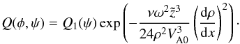 Mathematical equation: \begin{equation} Q(\phi,\psi) = Q_1(\psi)\exp\left(-\frac{\nu\omega^2 \tilde{z}^3} {24\rho^2 V_{\rm A0}^3}\left(\frac{{\rm d}\rho}{{\rm d}x}\right)^2\right) \cdot \label{eq:7.2.11} \end{equation}