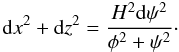 Mathematical equation: $$ {\rm d}x^2 + {\rm d}z^2 = \frac{H^2 {\rm d}\psi^2}{\phi^2 + \psi^2} \cdot $$
