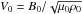 Mathematical equation: \hbox{$V_0 = B_0/\sqrt{\mu_0\rho_0}$}