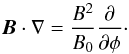 Mathematical equation: \begin{equation} \vec{B}\cdot\nabla = \frac{B^2}{B_0}\frac\partial{\partial\phi} \cdot \label{eq:3.2} \end{equation}