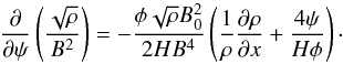Mathematical equation: \appendix \setcounter{section}{1} \begin{equation} \frac\partial{\partial\psi}\left(\frac{\sqrt\rho}{B^2}\right) = -\frac{\phi\sqrt\rho B_0^2}{2HB^4}\left(\frac1\rho\frac{\partial\rho} {\partial x} + \frac{4\psi}{H\phi}\right) \cdot \label{eq:A5} \end{equation}