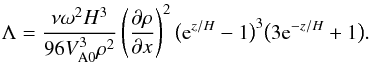 Mathematical equation: \appendix \setcounter{section}{1} \begin{equation} \Lambda = \frac{\nu\omega^2 H^3}{96V_{\rm A0}^3\rho^2} \left(\frac{\partial\rho}{\partial x}\right)^2\big({\rm e}^{z/H} - 1\big)^3 \big(3{\rm e}^{-z/H} + 1\big). \label{eq:A8} \end{equation}