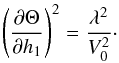 Mathematical equation: \begin{equation} \left(\frac{\partial\Theta}{\partial h_1}\right)^2 = \frac{\lambda^2}{V_0^2} \cdot \label{eq:5.7} \end{equation}