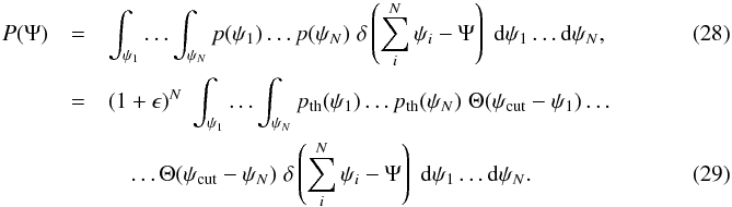 Mathematical equation: \begin{eqnarray} P(\Psi)&=&\int_{\psi_1}\ldots \int_{\psi_{N}}p(\psi_1) \ldots p(\psi_{N})\; \delta\left(\sum_i^{N} \psi_i-\Psi\right)\;\mathrm{d}\psi_1 \ldots\mathrm{d}\psi_{N}, \label{PDF_Psi_yoann_1} \;\\ &=&(1+\epsilon)^{{N}}\;\int_{\psi_1}\ldots \int_{\psi_{N}}p_{\rm th}(\psi_1)\ldots p_{\rm th}(\psi_{N})\; \Theta(\psi_{\rm cut}-\psi_1)\ldots \nonumber\\ & &\quad \ldots\Theta(\psi_{\rm cut}-\psi_{N})\;\delta\left(\sum_i^{N} \psi_i-\Psi\right)\;\mathrm{d}\psi_1\ldots \mathrm{d}\psi_{N} .~~~~~~~~~~~~~~~~~~~~~~~~~~~~~~~~~~~ \label{PDF_Psi_yoann_2} \end{eqnarray}