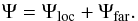 Mathematical equation: \begin{equation} \Psi=\Psi_{\rm loc}+\Psi_{\rm far}. \end{equation}