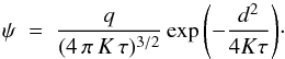 Mathematical equation: \begin{equation} \psi\;=\;\frac{q}{(4\,\pi\,K\,\tau)^{3/2}}\exp{\left(-\frac{d^2}{4 K \tau} \right)}\cdot \end{equation}