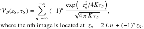 Mathematical equation: \appendix \setcounter{section}{2} \begin{eqnarray} &&{\cal V}_{B}(z_{S},\tau_S) = {\displaystyle \sum_{n = - \infty}^{+ \infty}} \; (-1)^{n} \; {\displaystyle \frac{\exp\left({-z_{n}^{2}}/{4 K \tau_{S}}\right)}{\sqrt{4 \, \pi \, K \, \tau_{S}}}}, \;\; \\&&\text{where the nth image is located at} \;\; z_{n} = 2 \, L \, n \, + (-1)^{n} \, z_{S} .\nonumber \end{eqnarray}