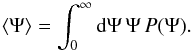 Mathematical equation: \begin{equation} \langle \Psi \rangle=\int_0^\infty {\rm d}\Psi\, \Psi\, P(\Psi).\label{AvFluxProb1} \end{equation}