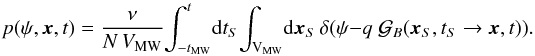 Mathematical equation: \begin{equation} p(\psi,\boldsymbol{x},t) =\frac{\nu}{N\,V_{\rm MW}}\!\int_{-t_{\rm MW}}^t\! {\rm d} t_S\!\int_{\rm V_{\rm MW}} \!{\rm d}\vec{x}_S \, \delta(\psi -q\;{\cal G}_B(\vec{x}_S,t_S\to \vec{x},t)). \end{equation}