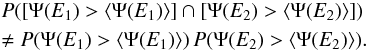 Mathematical equation: \begin{eqnarray} &&P([\Psi(E_1)>\langle \Psi (E_1)\rangle] \cap[\Psi(E_2)>\langle\Psi (E_2)\rangle] ) \nonumber \\&& \neq P(\Psi(E_1)>\langle \Psi (E_1)\rangle)\,P(\Psi(E_2)>\langle\Psi (E_2) \rangle). \end{eqnarray}