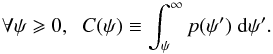 Mathematical equation: \begin{equation} \forall \psi \geqslant 0, \;\; C(\psi) \equiv \int_{\psi}^{\infty} p(\psi') \; \mathrm{d}\psi' . \label{eq:def_cumulative} \end{equation}