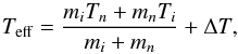 Mathematical equation: \begin{equation} T_\mathrm{eff} = \frac{m_iT_n + m_n T_i}{m_i + m_n} + \Delta T, \label{eq_Teff} \end{equation}