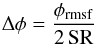 Mathematical equation: \begin{equation} \Delta \phi= \frac{\phi_{\rm rmsf}}{2 \, \rm SR} \end{equation}