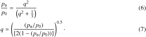 Mathematical equation: \begin{eqnarray} &&\frac{p_{\rm n}}{p_0} = \frac{q^2}{\left(q^2+\frac{1}{3}\right)} \\ &&q \simeq \left(\frac{(p_{\rm n}/p_0)}{[2(1-(p_{\rm n}/p_0))]}\right)^{0.5}\cdot \end{eqnarray}