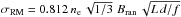 Mathematical equation: \hbox{$\sigma_{\mathrm{RM}}=0.812 \, n_\mathrm{e}\, \sqrt{1/3} \,\, B_\mathrm{ran}\,\sqrt{L\,d/f}$}