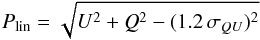 Mathematical equation: \begin{equation} P_{\rm lin} = \sqrt{U^2 + Q^2 - (1.2 \, \sigma_{QU})^2} \label{equation1} \end{equation}