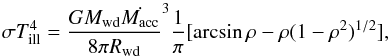 Mathematical equation: \begin{equation} \sigma T_{\rm ill}^4 = \frac{GM_{\rm wd}\dot{M_{\rm acc}}}{8 \pi R_{\rm wd}}^3 {1 \over \pi} [\arcsin \rho -\rho (1-\rho^2)^{1/2} ] \label{eq:ill} , \end{equation}