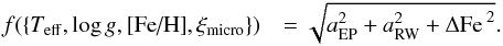 Mathematical equation: \begin{eqnarray} f(\{T_\mathrm{eff}, \log g, \textrm{[Fe/H]}, \xi_\mathrm{micro}\}) &= \sqrt{a_\mathrm{EP}^2 + a_\mathrm{RW}^2 + \Delta\ion{Fe}{}^2}. \label{eq:scalar} \end{eqnarray}