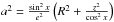 Mathematical equation: \hbox{$a^2 = \frac{\sin^2 x}{e^2} \left( R^2 + \frac{z^2}{\cos^2 x} \right)$}