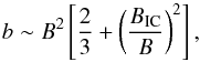 Mathematical equation: \begin{equation} b \sim B^{2}\left[\frac{2}{3} + \left(\frac{B_{\mathrm{IC}}}{B} \right)^{2}\right], \end{equation}