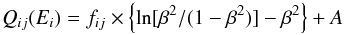 Mathematical equation: \begin{equation} \label{eq:allowed} Q_{ij}(E_i) = f_{ij} \times \left \{ \mathrm{ln} [\beta^2/(1-\beta^2)]-\beta^2 \right \} + A \end{equation}