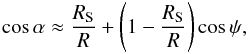 Mathematical equation: \begin{equation} \cos\alpha \approx \frac{R_{\rm S}}{R}+ \Bigg(1 - \frac{R_{\rm S}}{R} \Bigg) \cos\psi , \end{equation}