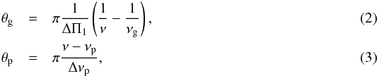 Mathematical equation: \begin{eqnarray} \thetagg &=& \pi {1 \over \Tg} \left({\displaystyle{1\over\nu} -\displaystyle{1\over\nug}}\right), \label{eqt-g} \\ \thetap &=& \pi {\nu-\nup\over \Dnup} \label{eqt-p}, \end{eqnarray}