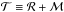 Mathematical equation: \hbox{$\mathcal{T} \equiv \mathcal{R} + \mathcal{M}$}