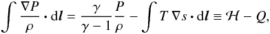 Mathematical equation: \begin{eqnarray} \label{eqn:enthalpy} \int \frac{\nabla P}{\rho} \vec{\cdot} {\rm d}\vec{l} = \frac{\gamma}{\gamma - 1} \frac{P}{\rho} - \int T \,\nabla s \vec{\cdot} {\rm d}\vec{l} \equiv \mathcal{H} - Q, \end{eqnarray}