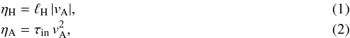Mathematical equation: \begin{eqnarray} &&\id{\eta}{H} = \lH \,|\id{v}{\mathrm{A}}|, \label{eqn:deflH}\\ &&\id{\eta}{A} = \id{\tau}{in} \,\id{v}{\mathrm{A}}^2, \label{eqn:defetaA} \end{eqnarray}