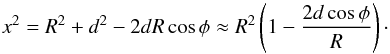 Mathematical equation: \begin{equation} x^2 = R^2+d^2-2dR\cos\phi \approx R^2 \left(1-\frac{2d\cos\phi}{R}\right)\cdot \end{equation}