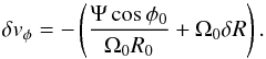 Mathematical equation: \begin{equation} \delta v_\phi = -\left(\frac{\Psi\cos\phi_0}{\Omega_0 R_0}+\Omega_0\delta R\right). \end{equation}
