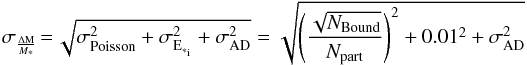 Mathematical equation: \begin{equation} \sigma_{\frac{\rm \Delta M}{M_{\rm *}}}\!=\!\sqrt{\sigma_{\rm Poisson}^2+\sigma_{\rm E_{\rm *_{\rm i}}}^2+\sigma_{\rm AD}^2}=\sqrt{\Biggl(\frac{\sqrt{N_{\rm Bound}}}{N_{\rm part}}\Biggr)^2+0.01^2+\sigma_{\rm AD}^2} \end{equation}