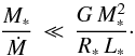 Mathematical equation: \begin{equation} \frac{M_\ast}{\dot M} \, \ll \, \frac{G\,M_\ast^2}{R_\ast\,L_\ast} \cdot \end{equation}