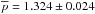 Mathematical equation: \hbox{$\overline{p} = 1.324 \pm 0.024$}